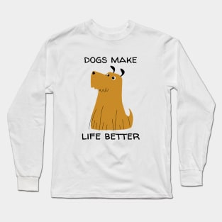 Dogs Make Life Better Long Sleeve T-Shirt